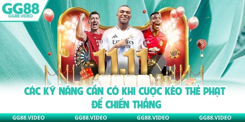Các kỹ năng cần có khi cược kèo thẻ phạt để chiến thắng